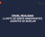 DESGARRADOR: audio de menores inmigrantes clamando por sus padres